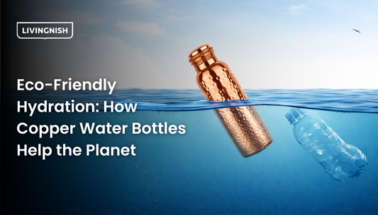 Eco-Friendly Hydration: How Copper Water Bottles Help