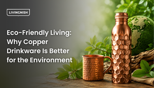 Eco-Friendly Living: Why Copper Drinkware Is Better for the Environment